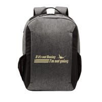Aged Like Milk If ItS Not Boeing Plane IM Not Going Vector Backpack