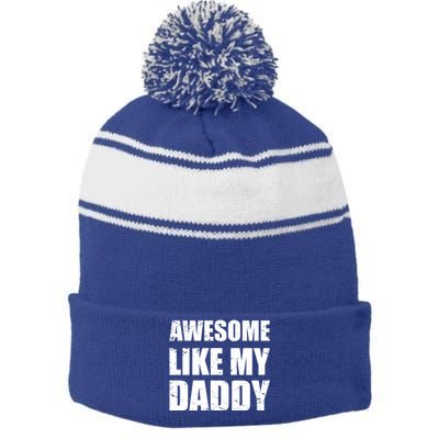 Awesome Like My Dad Funny Gift From Father Fun Fathers Day Tee Gift Stripe Pom Pom Beanie