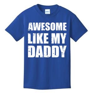 Awesome Like My Dad Funny Gift From Father Fun Fathers Day Tee Gift Kids T-Shirt