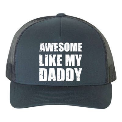 Awesome Like My Dad Funny Gift From Father Fun Fathers Day Tee Gift Yupoong Adult 5-Panel Trucker Hat