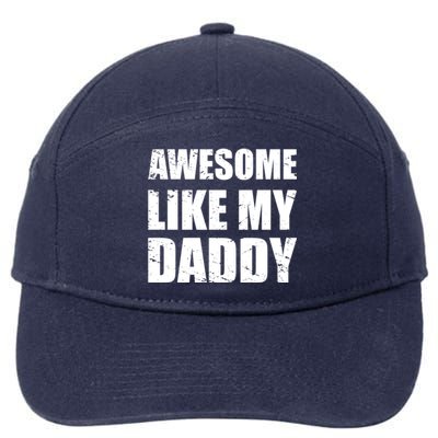 Awesome Like My Dad Funny Gift From Father Fun Fathers Day Tee Gift 7-Panel Snapback Hat