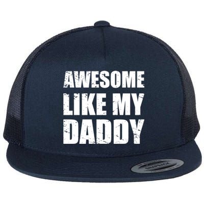 Awesome Like My Dad Funny Gift From Father Fun Fathers Day Tee Gift Flat Bill Trucker Hat