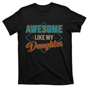 Awesome Like My Daughter For Dad On FatherS Day T-Shirt