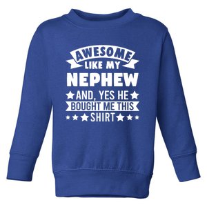 Awesome Like My Nephew Uncle Aunt Gift Toddler Sweatshirt