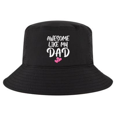 Awesome Like My Dad Daughter Dad And Son Matching Cool Comfort Performance Bucket Hat