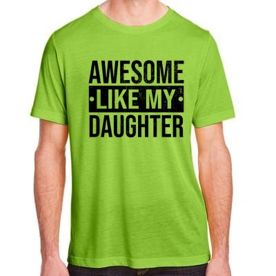 Awesome Like My Daughter Gift For Parents Adult ChromaSoft Performance T-Shirt