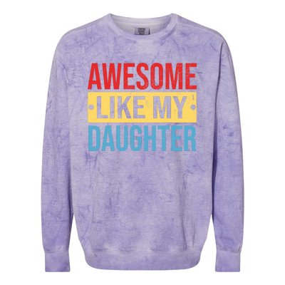 Awesome Like My Daughter Gift For Parents Colorblast Crewneck Sweatshirt