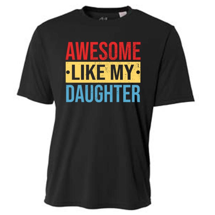 Awesome Like My Daughter Gift For Parents Cooling Performance Crew T-Shirt