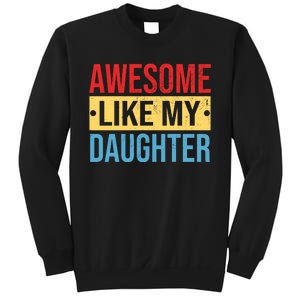 Awesome Like My Daughter Gift For Parents Sweatshirt