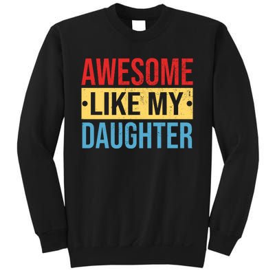 Awesome Like My Daughter Gift For Parents Sweatshirt