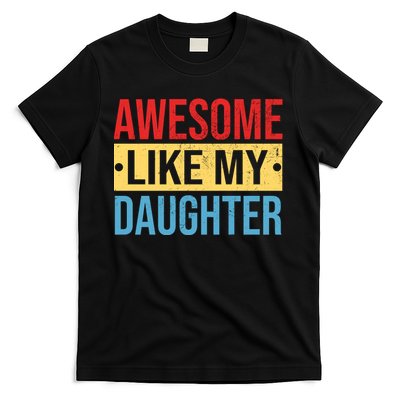 Awesome Like My Daughter Gift For Parents T-Shirt