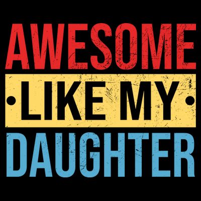 Awesome Like My Daughter Gift For Parents T-Shirt