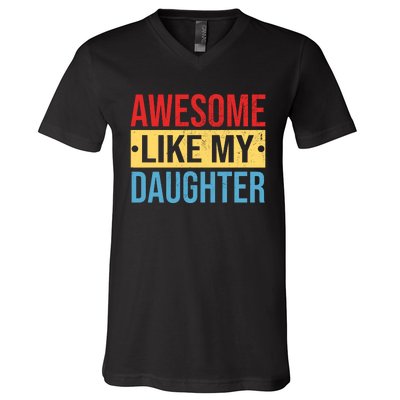 Awesome Like My Daughter Gift For Parents V-Neck T-Shirt