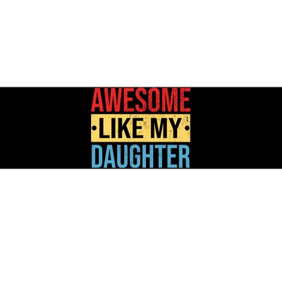 Awesome Like My Daughter Gift For Parents Bumper Sticker