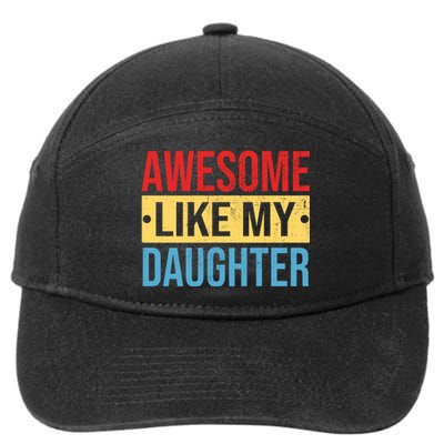 Awesome Like My Daughter Gift For Parents 7-Panel Snapback Hat