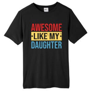 Awesome Like My Daughter Gift For Parents Tall Fusion ChromaSoft Performance T-Shirt