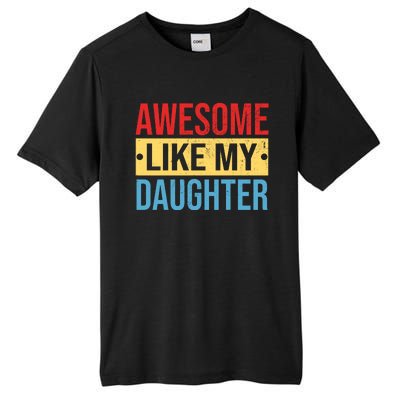 Awesome Like My Daughter Gift For Parents Tall Fusion ChromaSoft Performance T-Shirt