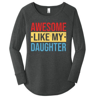 Awesome Like My Daughter Gift For Parents Women's Perfect Tri Tunic Long Sleeve Shirt