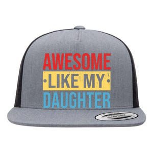 Awesome Like My Daughter Gift For Parents Flat Bill Trucker Hat