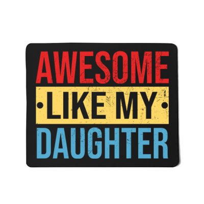 Awesome Like My Daughter Gift For Parents Mousepad