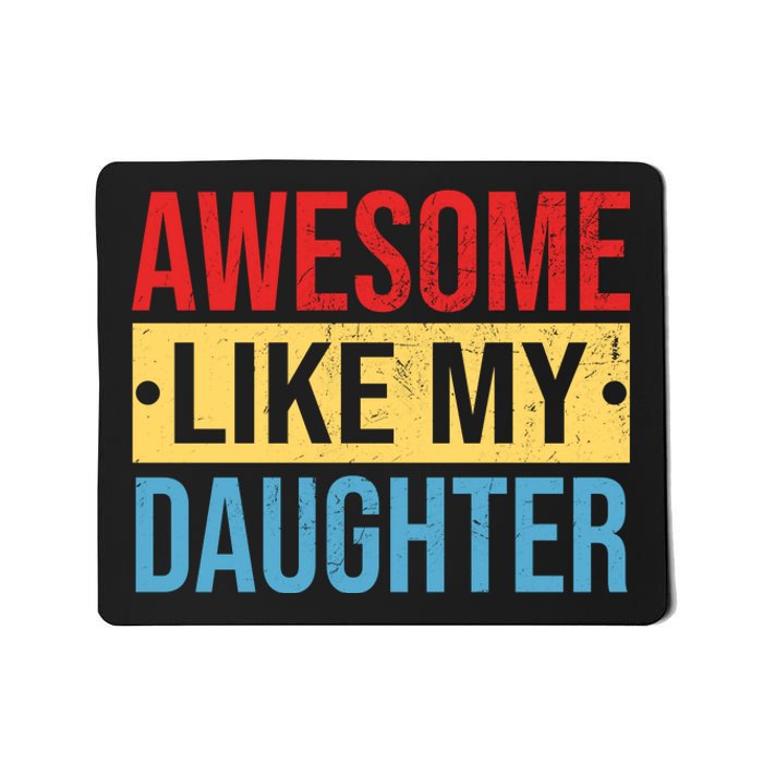 Awesome Like My Daughter Gift For Parents Mousepad