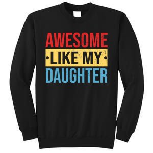 Awesome Like My Daughter Gift For Parents Tall Sweatshirt