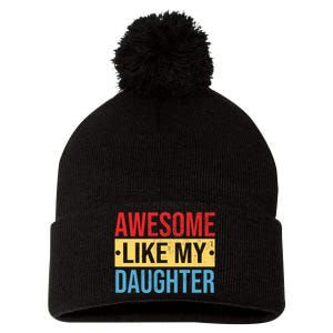 Awesome Like My Daughter Gift For Parents Pom Pom 12in Knit Beanie