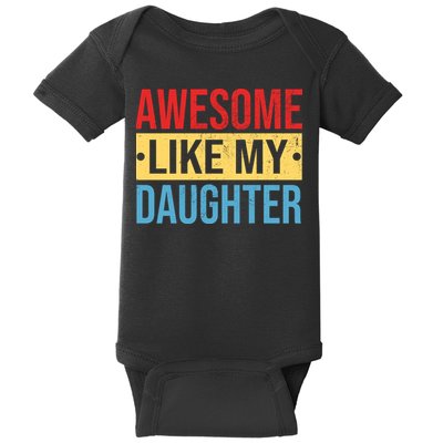 Awesome Like My Daughter Gift For Parents Baby Bodysuit