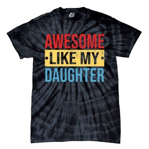 Awesome Like My Daughter Gift For Parents Tie-Dye T-Shirt