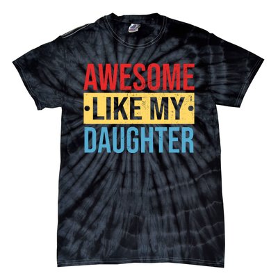 Awesome Like My Daughter Gift For Parents Tie-Dye T-Shirt