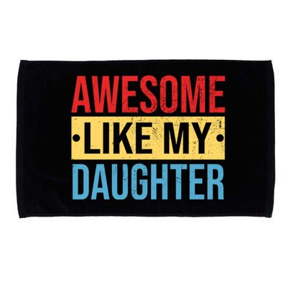 Awesome Like My Daughter Gift For Parents Microfiber Hand Towel