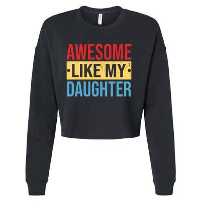 Awesome Like My Daughter Gift For Parents Cropped Pullover Crew