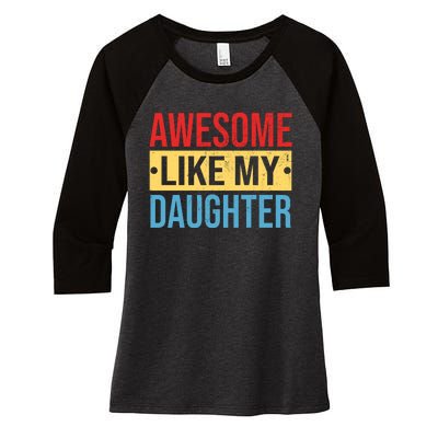 Awesome Like My Daughter Gift For Parents Women's Tri-Blend 3/4-Sleeve Raglan Shirt