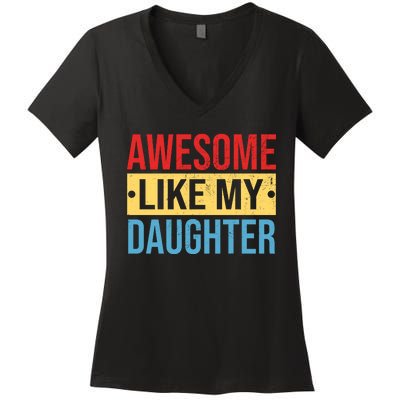 Awesome Like My Daughter Gift For Parents Women's V-Neck T-Shirt