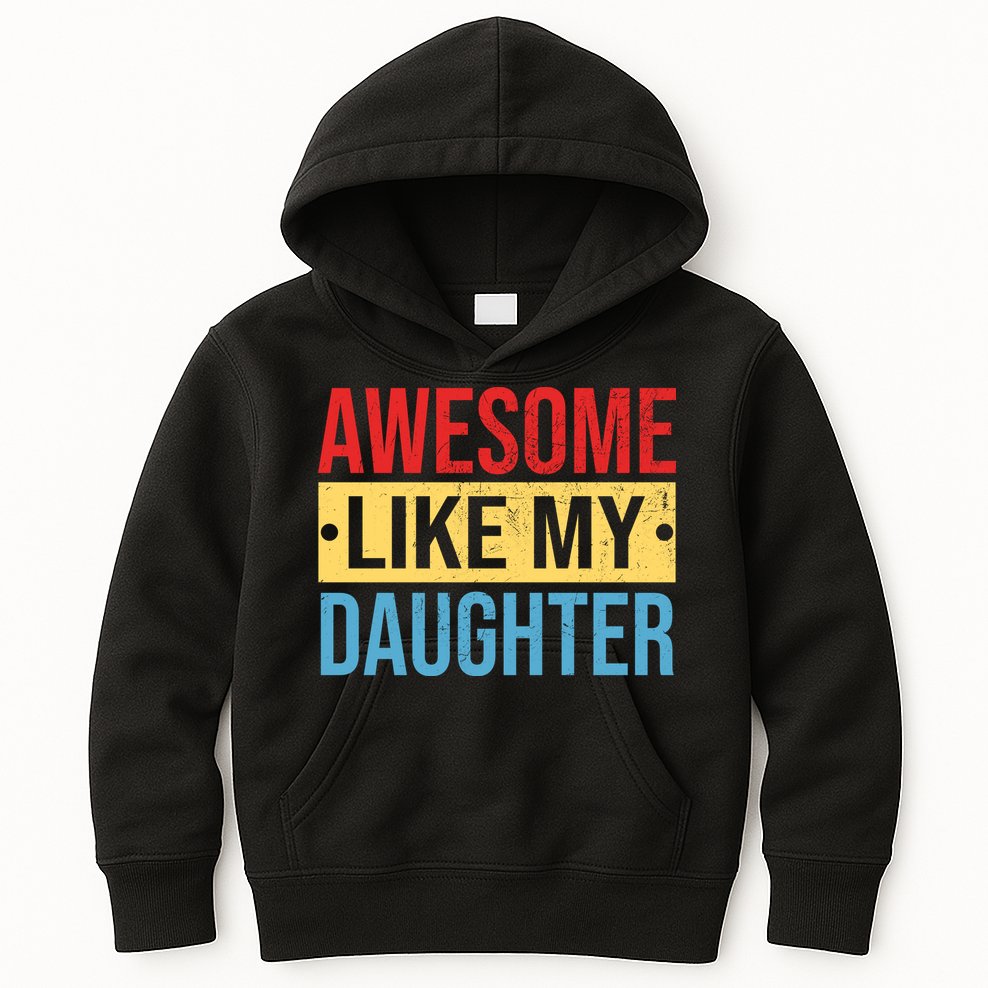 Awesome Like My Daughter Gift For Parents Kids Hoodie