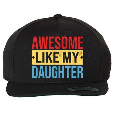 Awesome Like My Daughter Gift For Parents Wool Snapback Cap