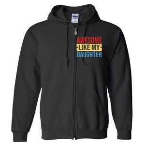 Awesome Like My Daughter Gift For Parents Full Zip Hoodie