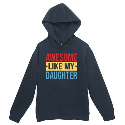 Awesome Like My Daughter Gift For Parents Urban Pullover Hoodie