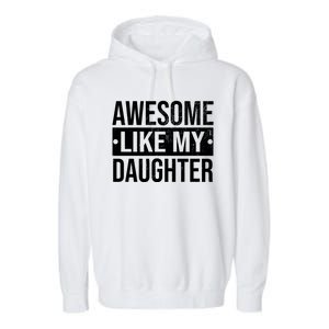 Awesome Like My Daughter Gift For Parents Garment-Dyed Fleece Hoodie