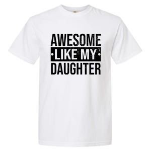 Awesome Like My Daughter Gift For Parents Garment-Dyed Heavyweight T-Shirt