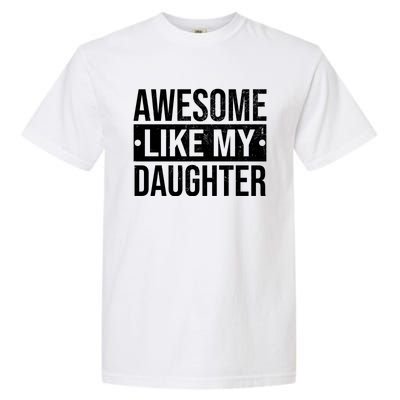 Awesome Like My Daughter Gift For Parents Garment-Dyed Heavyweight T-Shirt