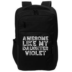 Awesome Like My Daughter Violet Dad Mom Fathers Mothers Day Impact Tech Backpack