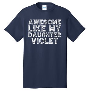 Awesome Like My Daughter Violet Dad Mom Fathers Mothers Day Tall T-Shirt