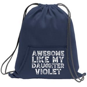 Awesome Like My Daughter Violet Dad Mom Fathers Mothers Day Sweatshirt Cinch Pack Bag