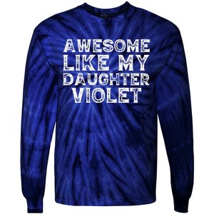 Awesome Like My Daughter Violet Dad Mom Fathers Mothers Day Tie-Dye Long Sleeve Shirt