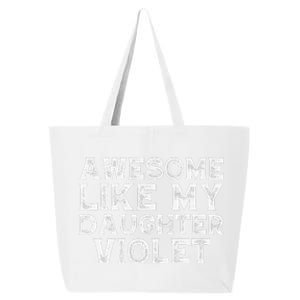 Awesome Like My Daughter Violet Dad Mom Fathers Mothers Day 25L Jumbo Tote