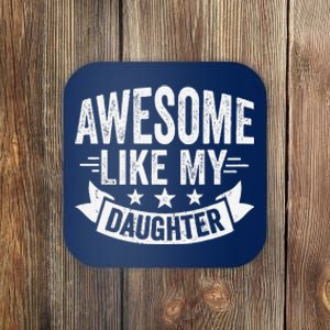 Awesome Like My Daughter Man Dad Funny Fathers Day Coaster