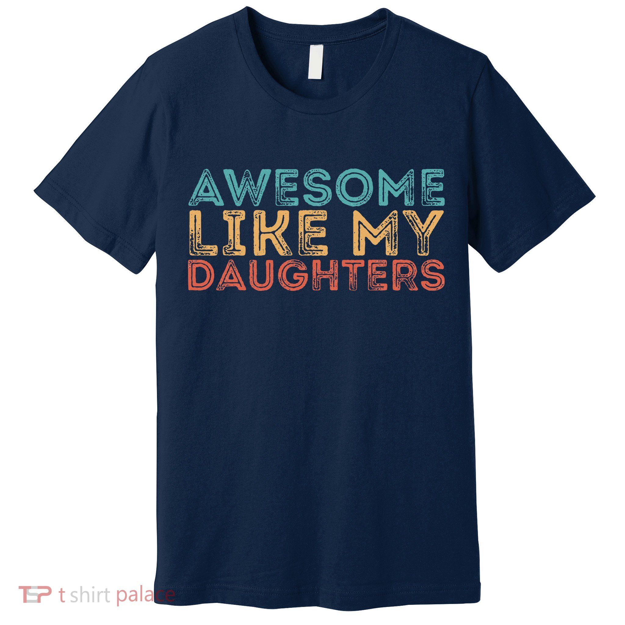 Awesome Like My Daughters Premium T-Shirt