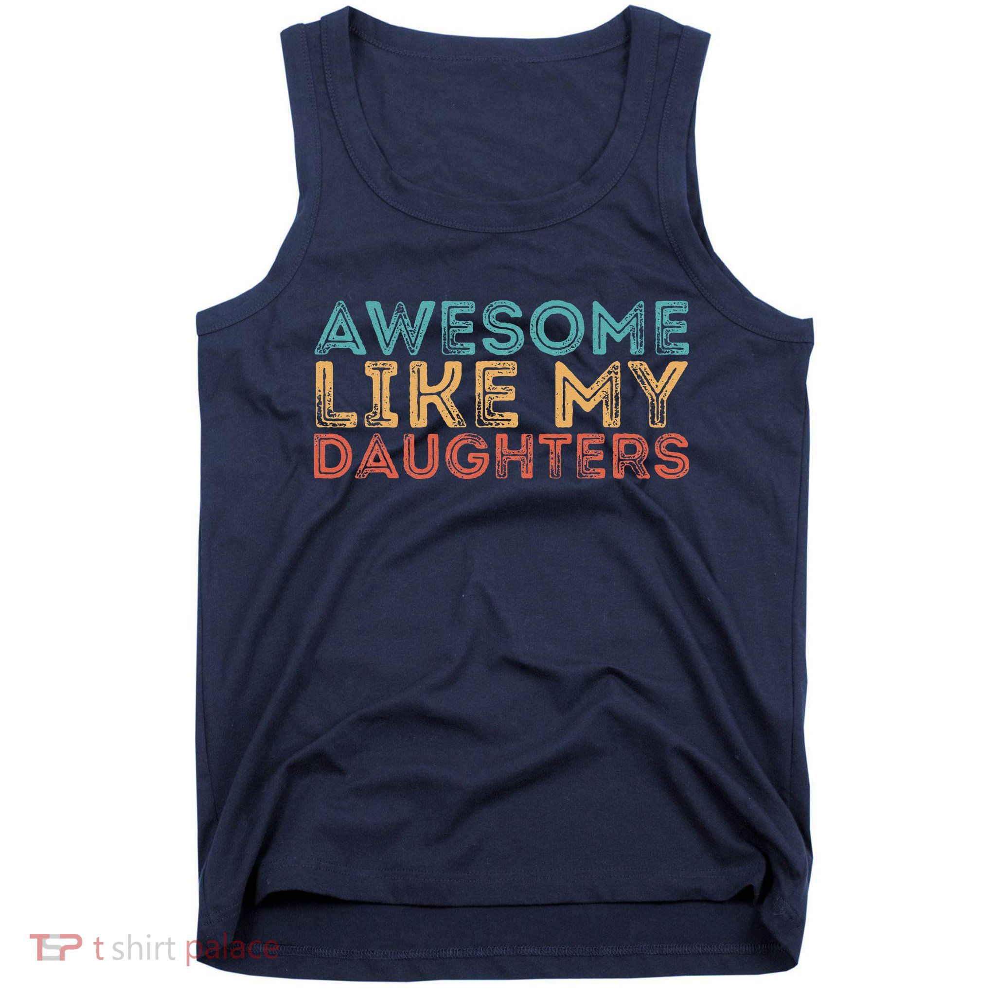 Awesome Like My Daughters Tank Top
