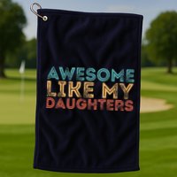 Awesome Like My Daughters Golf Towel